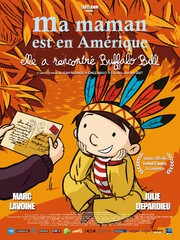 Ma maman est en Amérique, elle a rencontré Buffalo Bill (2013) Movie